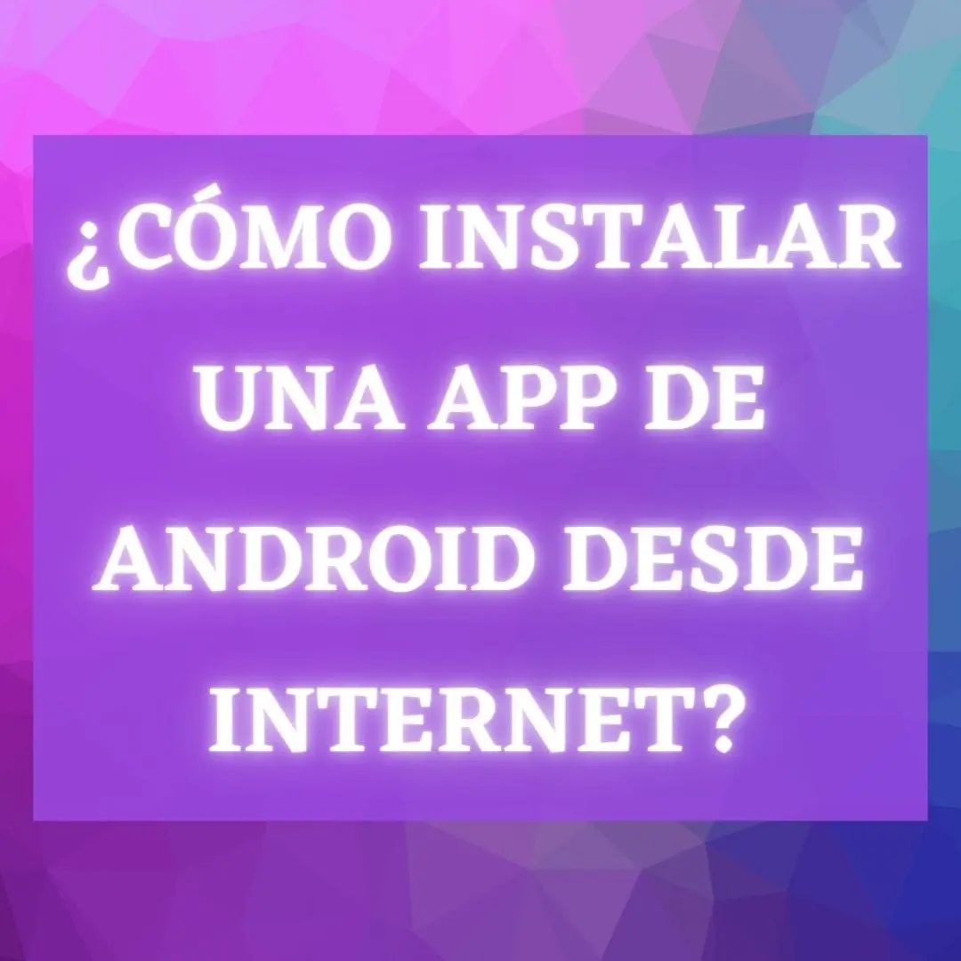 How to Install an Android App from the Internet?